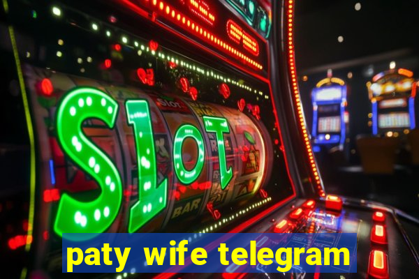 paty wife telegram